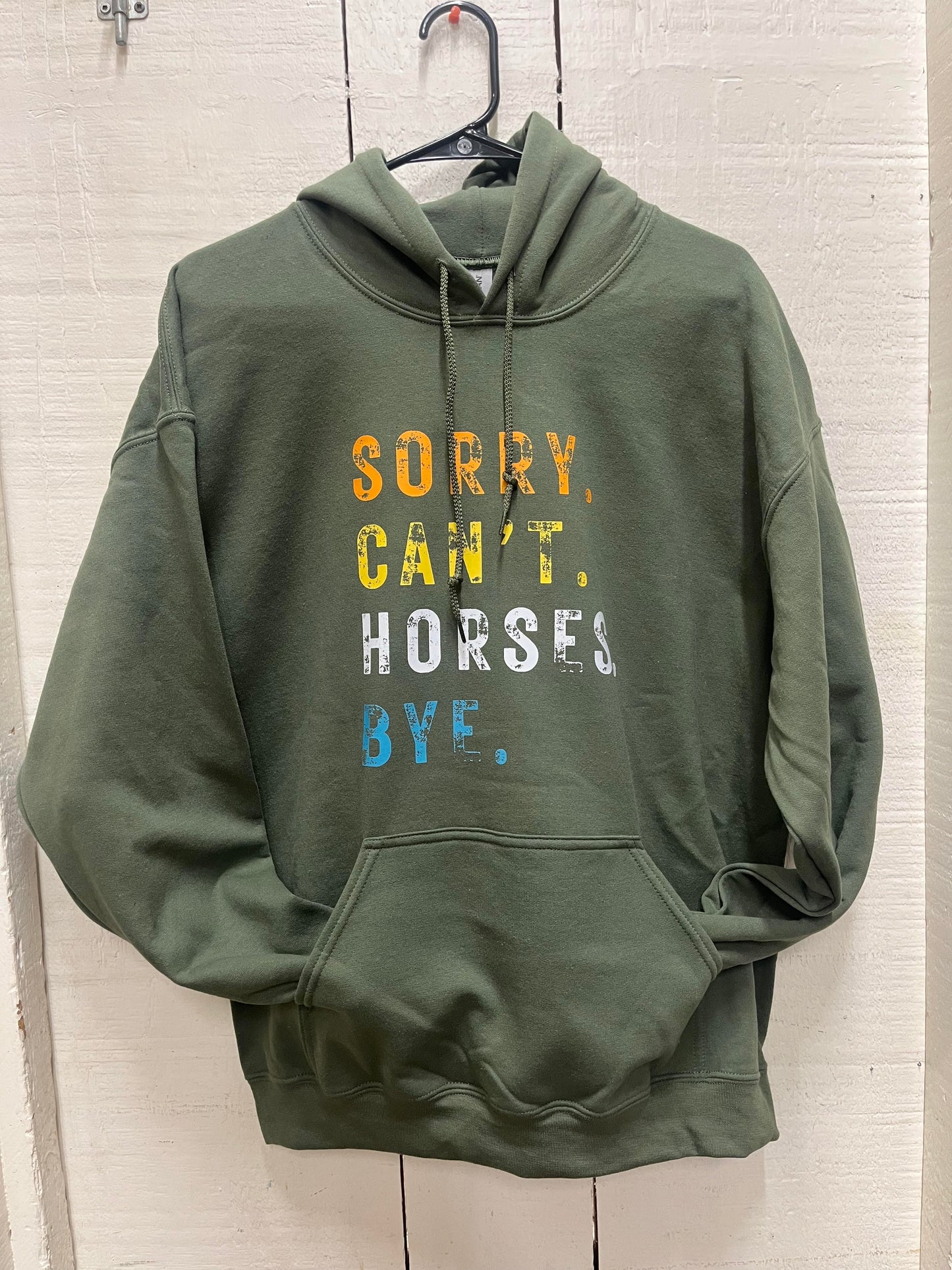 Sorry. Can't. Horses. Bye Hoodie - Military Green