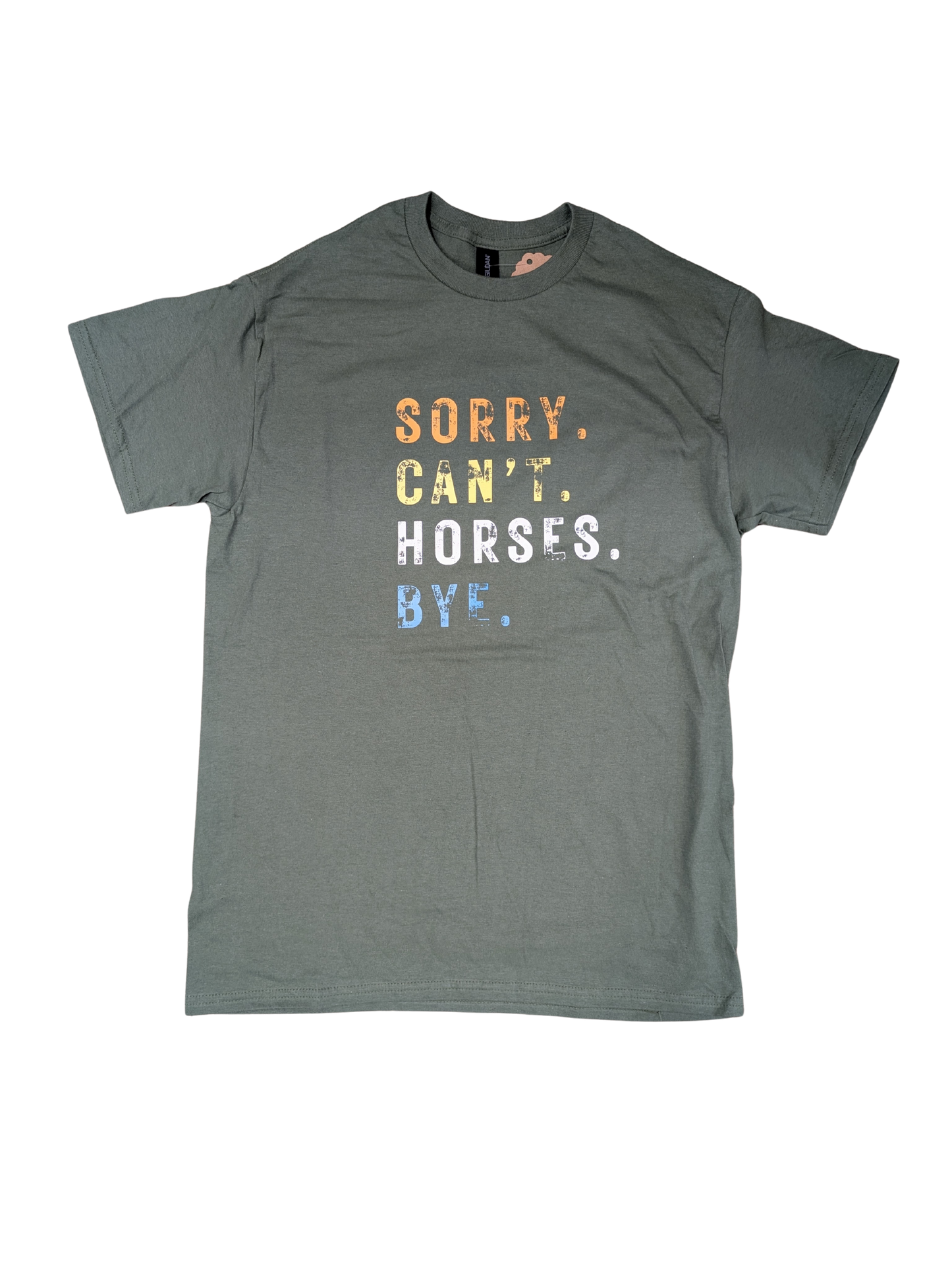 Sorry. Can't. Horses. Bye. T Shirt in Olive Green