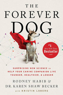 The Forever Dog by Rodney Habib & Dr Karen Becker