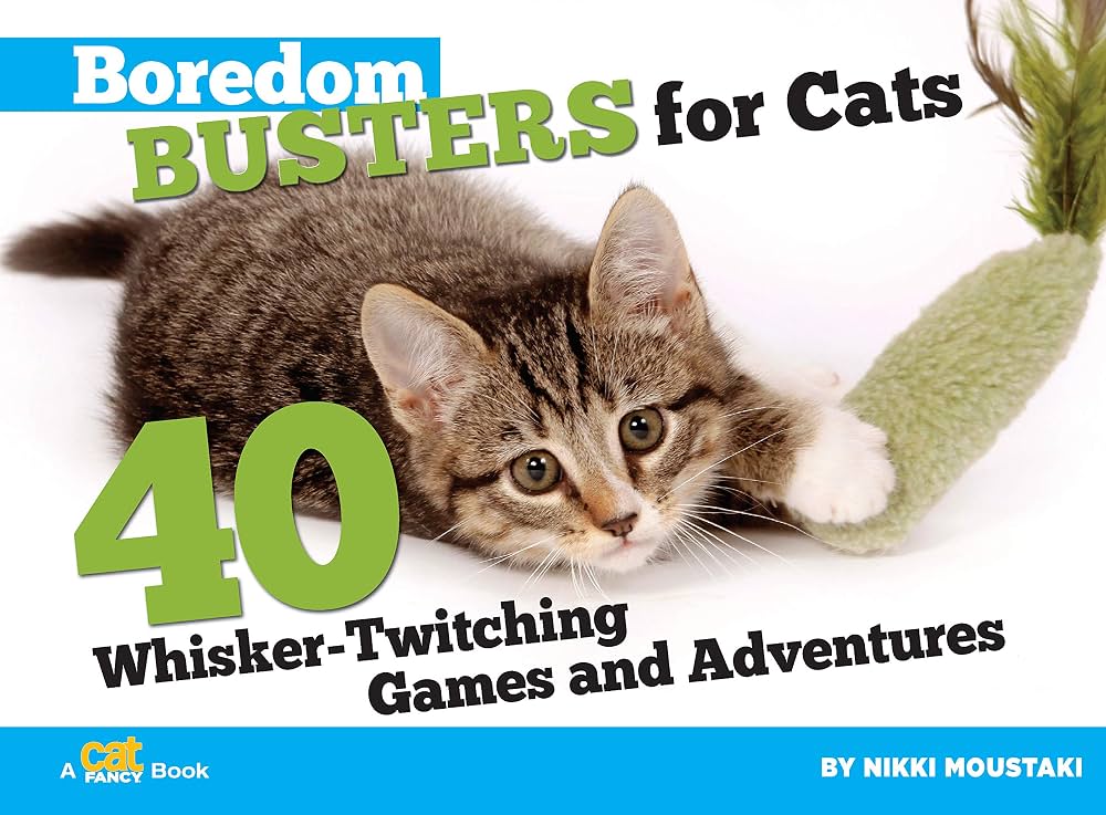 Boredom Busters for Cats - 40 Whisker-Twitching Games and Adventures